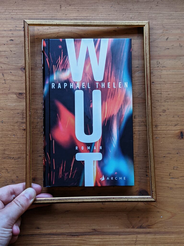 Raphael Thelen: Wut, Arche Verlag 2023.